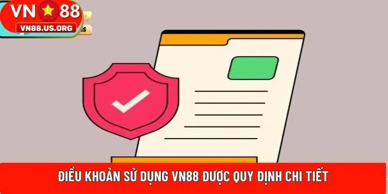 Điều khoản sử dụng VN88 được quy định chi tiết