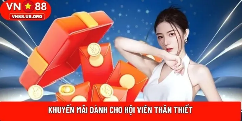 Khuyến mãi dành cho hội viên thân thiết