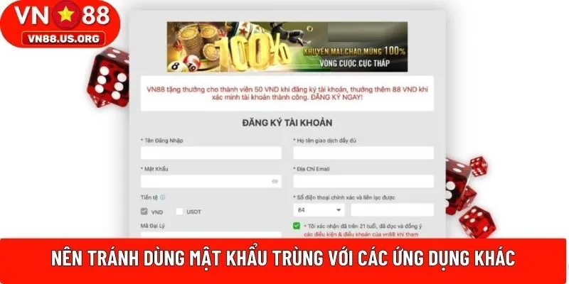 Nên tránh dùng mật khẩu trùng với các ứng dụng khác