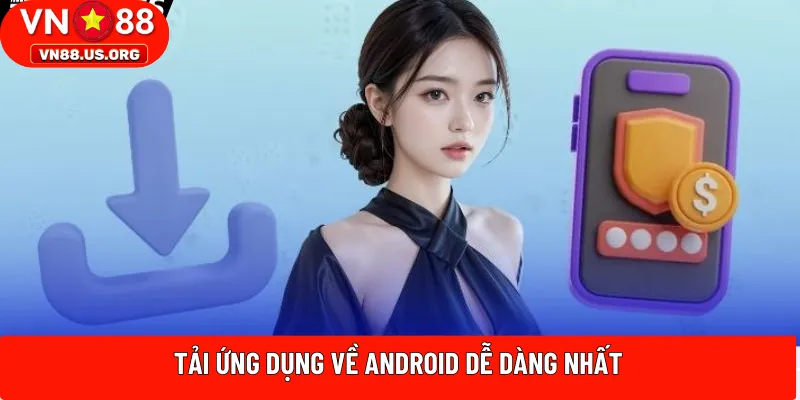 Tải ứng dụng về Android dễ dàng nhất