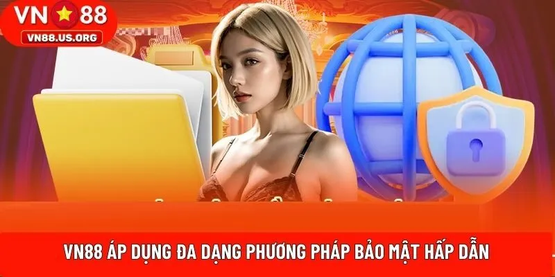 VN88 áp dụng đa dạng phương pháp bảo mật hấp dẫn